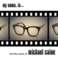 My Name Is... the Film Music of Michael Caine. Передняя обложка. Нажмите, чтобы увеличить. My Name Is... the Film Music of Michael Caine. Передняя обложка. Нажмите, чтобы увеличить.