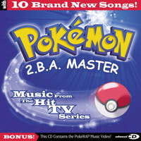 Pokémon: 2.B.A. Master Music from the TV Series. Передняя обложка. Нажмите, чтобы увеличить. Pokémon: 2.B.A. Master Music from the TV Series. Передняя обложка. Нажмите, чтобы увеличить.