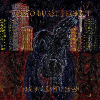 Evil Underpass / TOKYO BURST PROJECT. Front. Нажмите, чтобы увеличить. Evil Underpass / TOKYO BURST PROJECT. Front. Нажмите, чтобы увеличить.