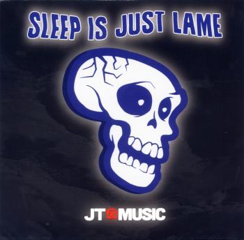 Sleep is Just Lame / JT Music. Front. Нажмите, чтобы увеличить. Sleep is Just Lame / JT Music. Front. Нажмите, чтобы увеличить.