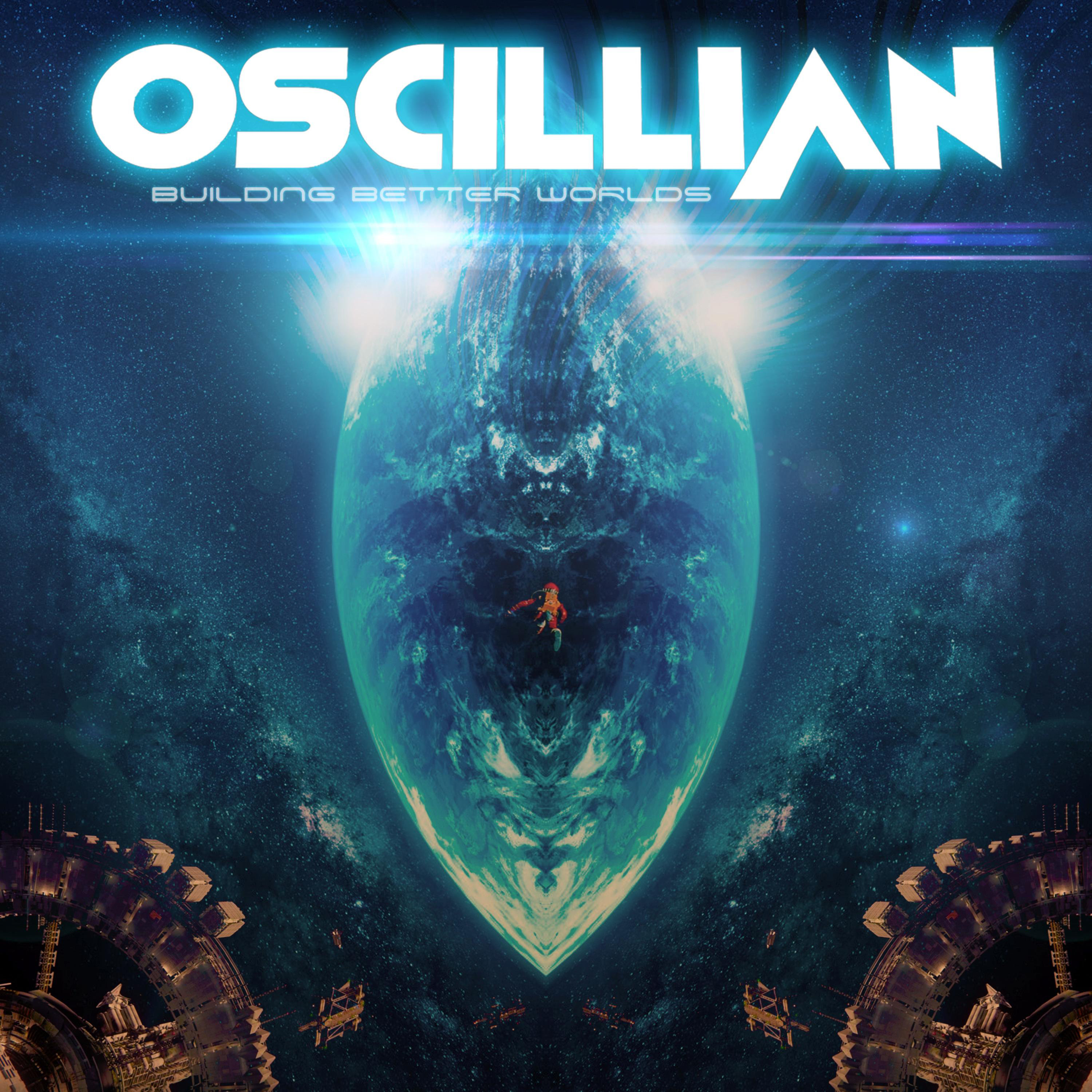 Building better worlds. Oscillian. Activate Oscillian. Attack ships on Fire Oscillian. Oscillian-ad-Astra.