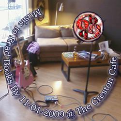 Music to Read Books by 11-01-2009 @ The Creston Cafe. Передняя обложка. Нажмите, чтобы увеличить. Music to Read Books by 11-01-2009 @ The Creston Cafe. Передняя обложка. Нажмите, чтобы увеличить.